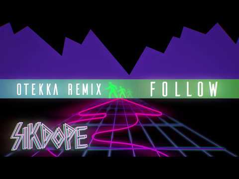 Sikdope - Follow (Otekka Remix)