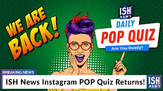 ISH News Instagram POP Quiz Returns!