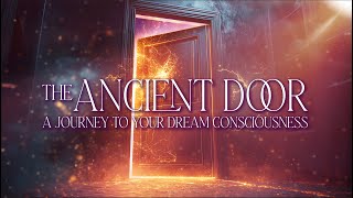 The Ancient Door Guided Meditation - A Journey to your Dream Consciousness