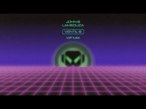 John B & LaMeduza - Ventil-8 (VIP Mix)