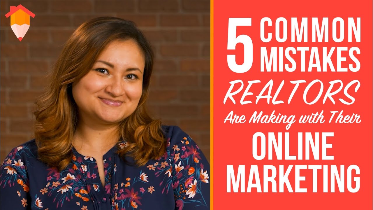 5 Common Mistakes Real Estate Agents Are Making With Their Online Marketing