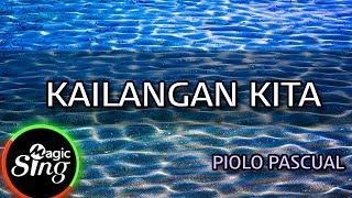 [MAGICSING Karaoke] PIOLO PASCUAL_KAILANGAN KITA karaoke | Tagalog
