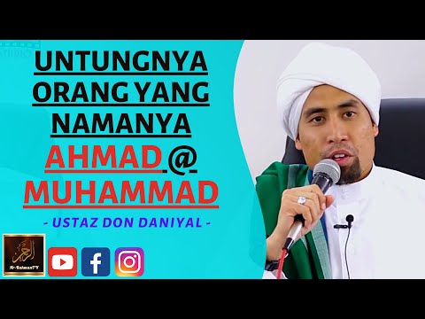 Ustaz Don Daniyal - UNTUNGNYA ORANG YG NAMANYA AHMAD @ MUHAMMAD
