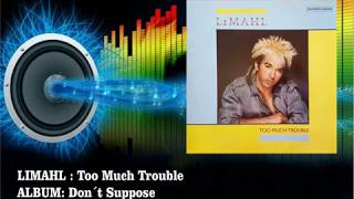 Limahl - Too Much Trouble  (Radio Version)