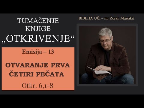 013 TUMAČENJE OTKRIVENJA - Otvaranje prva četiri pečata - Četiri jahača Apokalipse: 4 perioda Crkve
