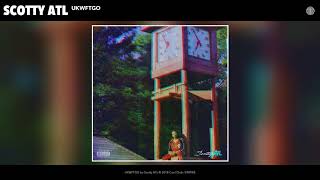 Scotty ATL - UKWFTGO (Audio)