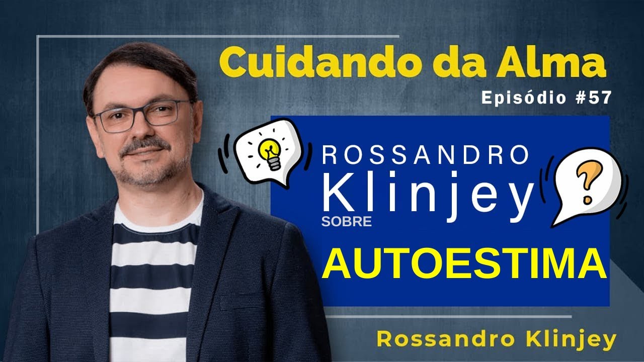Cuidando da Alma | Rossandro klinjey responde sobre Autoestima.