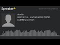 BAD GYAL - JACARANDA PROD. DUBBEL DUTCH (hecho con Spreaker)