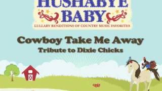 Cowboy Take Me Away - Lullaby Renditions of Dixie Chicks