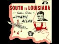 South to Louisiana - Johnnie Allan