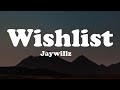 Jaywillz -  Wishlist (Lyrics) Video