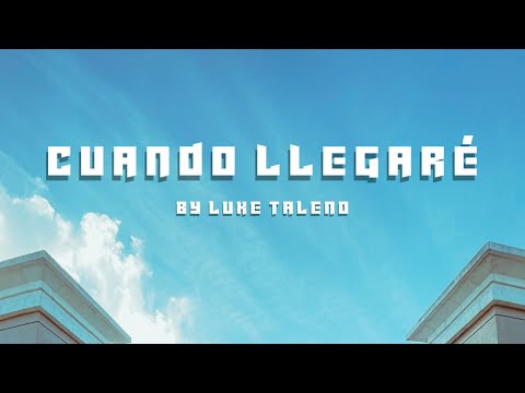 Luke Taleno - Cuando Llegaré (Music/Lyric Video)
