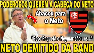 NETO PEDE "SOCORRO". PODEROSOS QUEREM A CABEÇA DO NETO APÓS ELE ATACAR CRAQUE DO FLAMENFO E BRASIL!