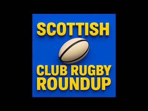SCOTTISH CLUB RUGBY ROUNDUP - EDITION 15 - 31.1.26