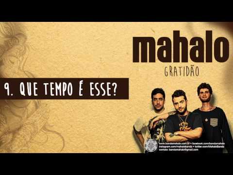 Que Tempo e Esse? - Mahalo