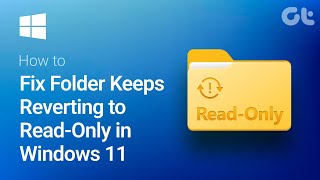 How to Fix Folders Keeps Reverting to Read-Only Windows 11
