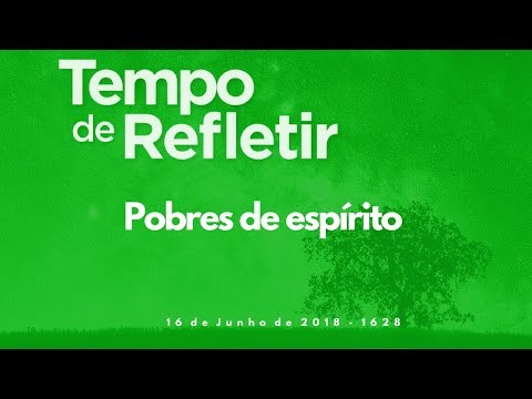 Tempo de Refletir 1628 - Pobres de espírito