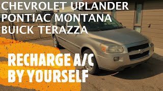 Chevy Uplander / Pontiac Montana - HOW TO RECHARGE A/C AIR CONDITIONING BY YOURSELF