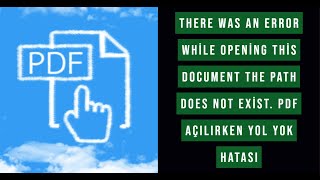 There was an error while opening this document The path does not exist. Pdf açılırken yol yok hatası