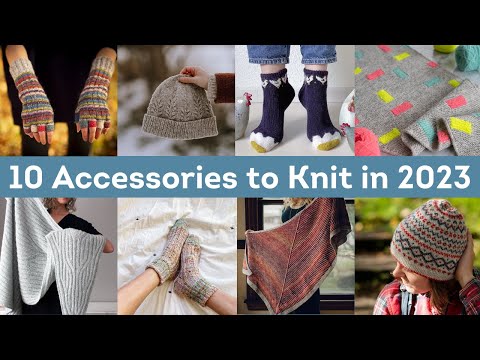 10 Accessories to Knit in 2023! - The Shoogly Stitch - Knitting and Spinning