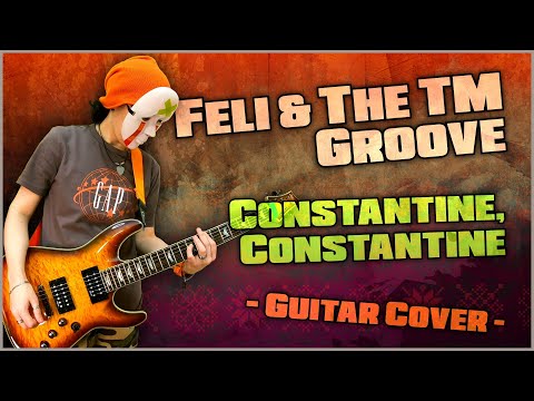Feli & The TM Groove - Constantine, Constantine | guitar cover | mike KidLazy