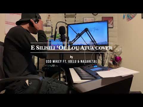 E SILISILI OE LO’U ATUA - Uso Mikey ft. Ioelu & Nasareta | Michael Tuifatu Cover