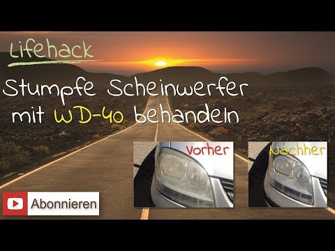 Stumpfe Scheinwerfer mit WD-40 Kriechöl aufbereiten