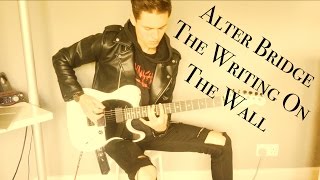 Alter Bridge - The Writing On The Wall * ULTRA HD 4K * (Guitar Cover W/Solo)