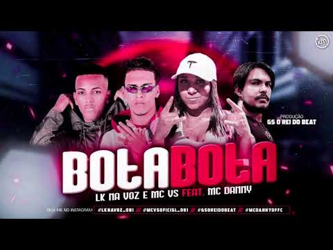 MC VS & LK NA VOZ feat MC DANNY - BOTA BOTA - GS O REI DO BEAT