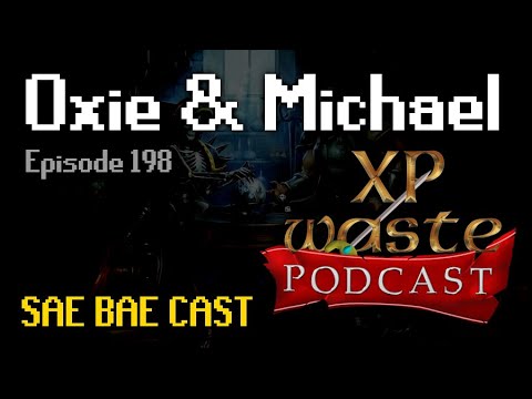 Oxie & Michael - XP Waste Podcast, ADHD, Leagues 5, State of Skilling | Sae Bae Cast 198