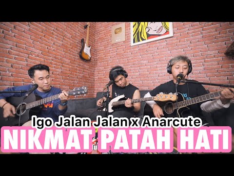 IGO & ANARCUTE - NIKMAT PATAH HATI ( LIVE AKUSTIK )