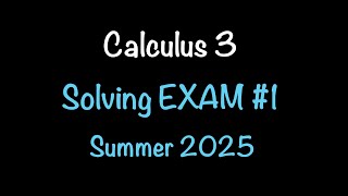 Calculus 3: Solving Exam 1 Summer 2025 | Vectors, Arc Length, & More! Math with Professor V