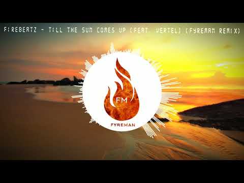 Firebeatz - Till the sun comes up (feat. Vertel) (Fyreman Remix)