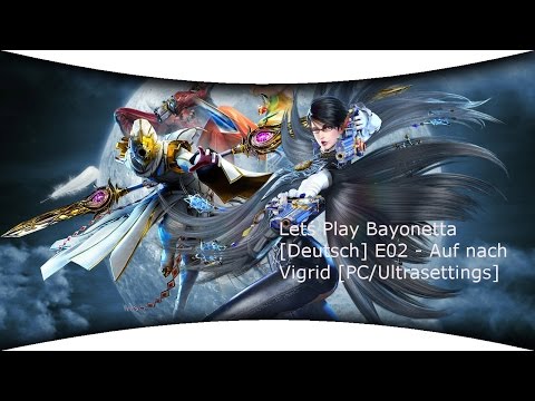 Let´s Play Bayonetta [Deutsch] E02 - Auf nach Vigrid [PC/Ultrasettings]