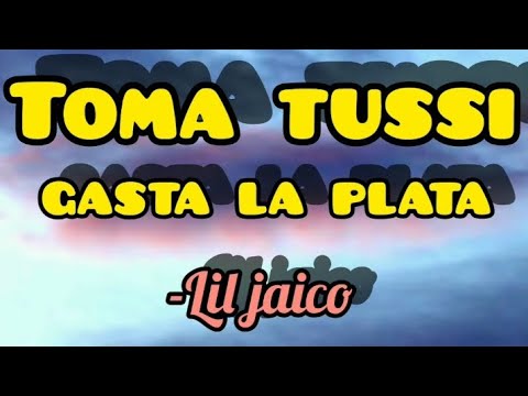 Lil jaico-toma tussi gasta la plata (FULL LYRICS)
