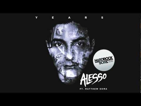Alesso ft. Matthew Koma - Years (Hard Rock Sofa Remix)