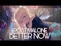 Nightcore - Better Now | Female Version (Lyrics)