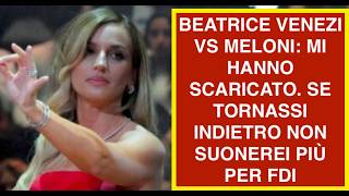 BEATRICE VENEZI VS MELONI: MI HANNO SCARICATO. SE TORNASSI INDIETRO NON SUONEREI PIÙ PER FDI