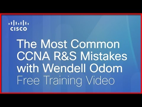 Cisco Learning Network: The Most Common CCNA R&S Mistakes with Wendell Odom