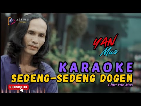 Karaoke Sedeng-Sedeng Dogen - Yan Mus | Lagu Bali Karaoke