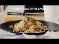 Spaghetti Aglio E Olio With Bacon
