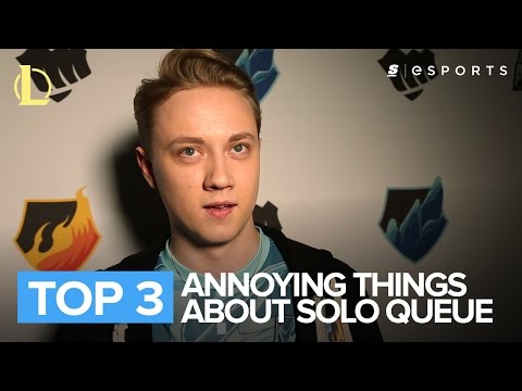 Top 3: Most Annoying Things About Solo Queue