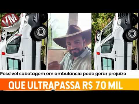 Prefeito de Frei Inocêncio denuncia possível sabotagem em ambulância  prejuízo ultrapassar R$ 70 mil
