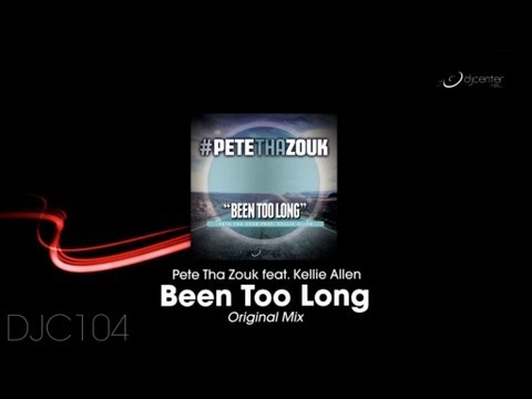 Pete Tha Zouk feat.Kellie Allen - Been Too Long (Original Mix)