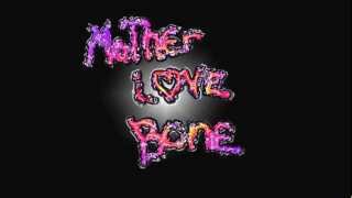 Mother Love Bone - One Time Fire (Mama Jesus and me)