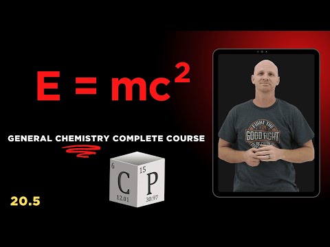 E=mc² in Action: Nuclear Reactions & Nuclear Binding Energy | General Chemistry 20.5