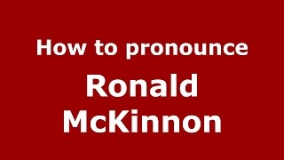How to pronounce Ronald Mckinnon