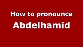 How to pronounce Abdelhamid