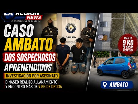 🚨 AMBATO: DOS APREHENDIDOS POR PRESUNTO ASESINATO, TAMBIÉN SE INCAUTÓ 9 KG DE DROGA 
