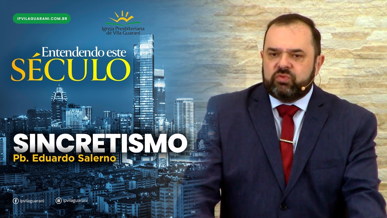 ED - Entendendo este Século - Sincretismo - Pb Eduardo Salerno